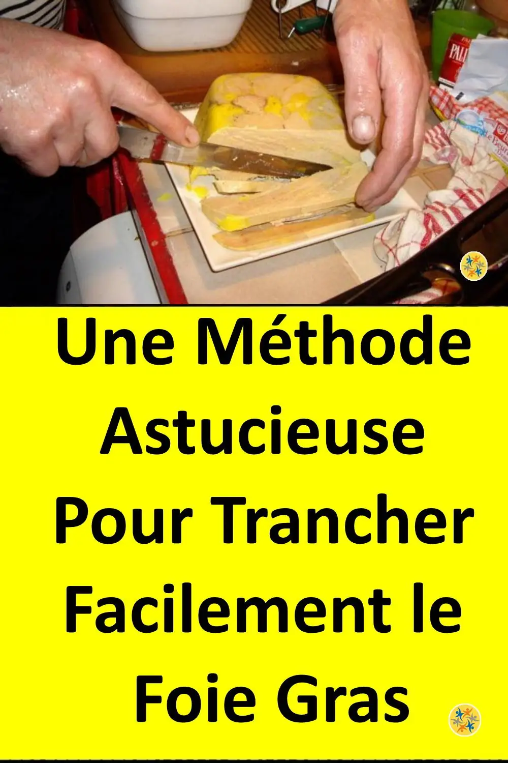 comment trancher son foie gras 3 techniques simples et rapides