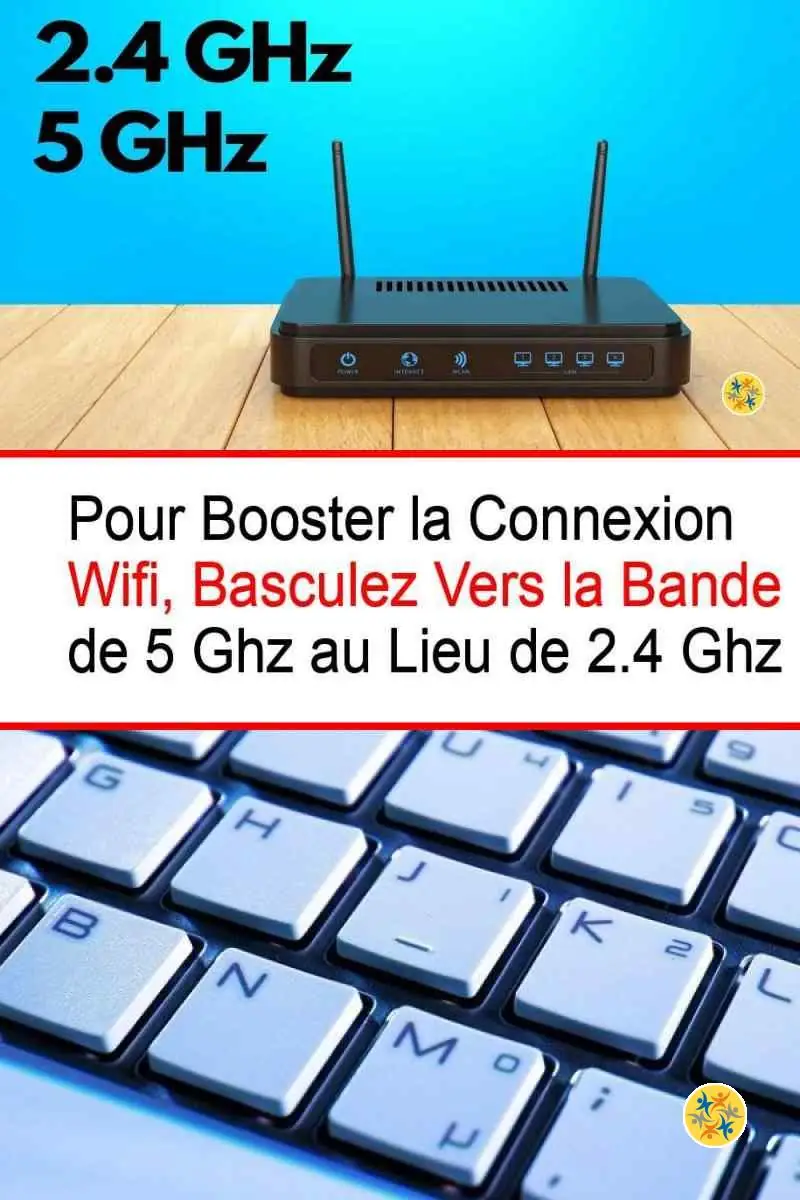 Booster le wifi en choisissant la bande de fréquence de 5 Ghz